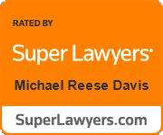 Rated by Super LawyersMichael Reese Davis | SuperLawyers.com